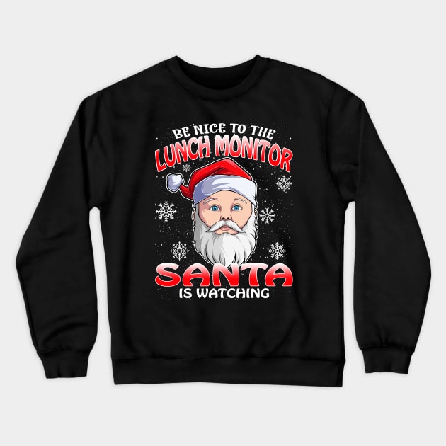 Be Nice To The Lunch Monitor Santa is Watching Crewneck Sweatshirt by intelus